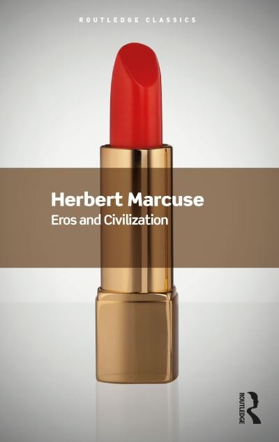 Cover for Herbert Marcuse · Eros and Civilization: A Philosophical Inquiry Into Freud - Routledge Classics (Paperback Book) (2023)