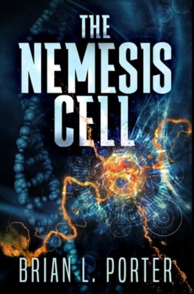 Cover for Brian L Porter · The Nemesis Cell (Hardcover Book) (2021)