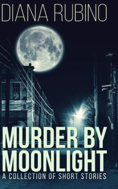 Cover for Diana Rubino · Murder By Moonlight (Hardcover Book) (2021)