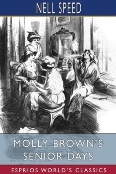 Cover for Nell Speed · Molly Brown's Senior Days (Esprios Classics) (Paperback Bog) (2024)