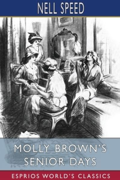 Nell Speed · Molly Brown's Senior Days (Esprios Classics) (Paperback Bog) (2024)