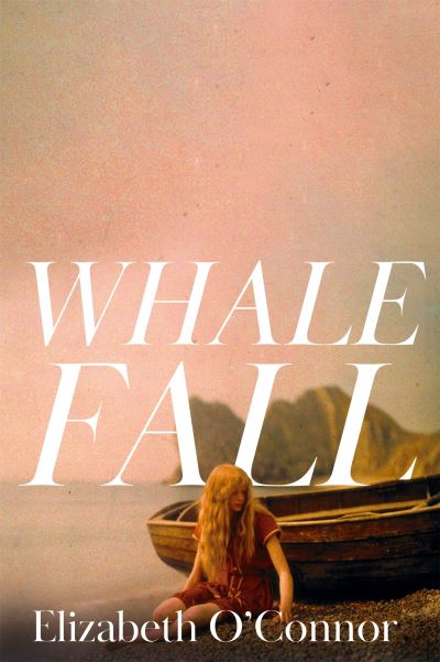 Cover for Elizabeth O'Connor · Whale Fall (Hardcover Book) (2024)