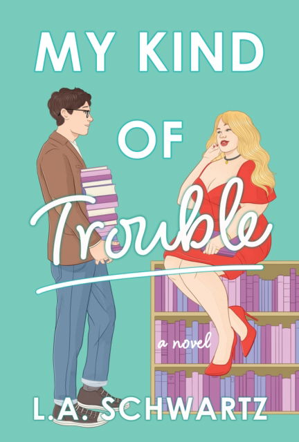 L. A. Schwartz · My Kind of Trouble: The perfect bookish, enemies-to-lovers rom-com (Taschenbuch) (2024)