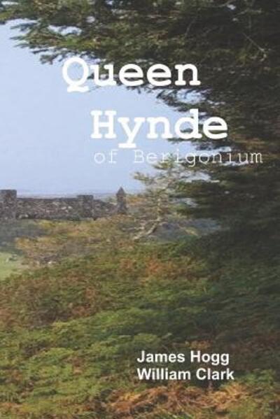 Queen Hynde of Beregonium - William Clark - Kirjat - Independently Published - 9781077563728 - tiistai 2. heinäkuuta 2019