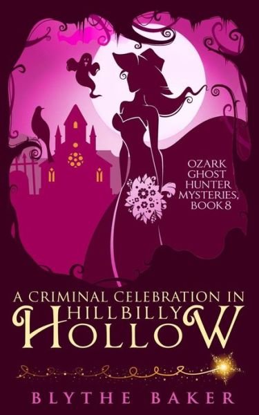Cover for Blythe Baker · A Criminal Celebration in Hillbilly Hollow (Paperback Book) (2019)