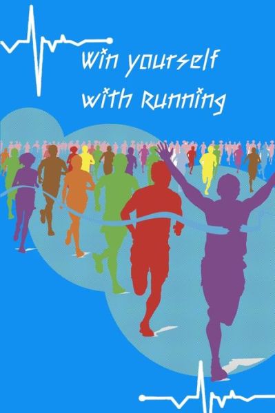 Win yourself with Running - Peace Books - Książki - Independently Published - 9781088833728 - 7 sierpnia 2019