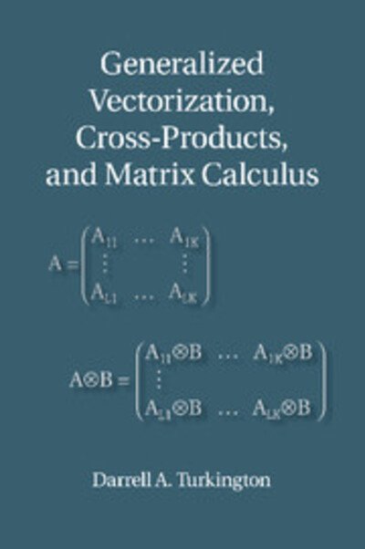 Cover for Turkington, Darrell A. (University of Western Australia, Perth) · Generalized Vectorization, Cross-Products, and Matrix Calculus (Paperback Book) (2014)