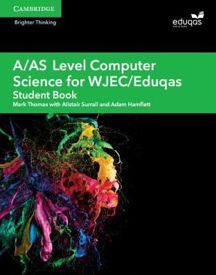 Cover for Mark Thomas · A/AS Level Computer Science for WJEC / Eduqas Student Book - A Level Comp 2 Computer Science WJEC / Eduqas (Paperback Bog) (2017)