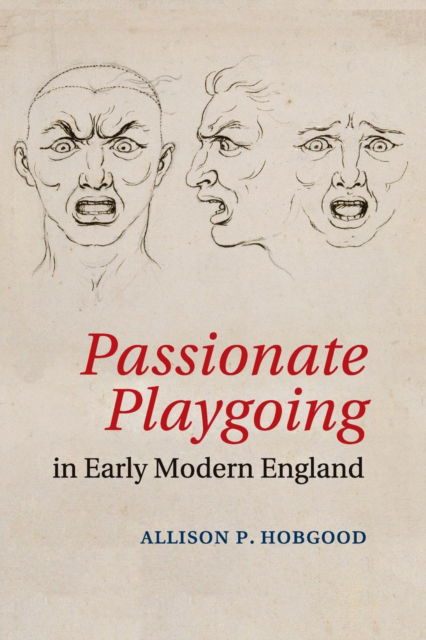 Cover for Hobgood, Allison P. (Willamette University, Oregon) · Passionate Playgoing in Early Modern England (Pocketbok) (2017)