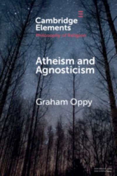 Cover for Oppy, Graham (Monash University, Victoria) · Atheism and Agnosticism - Elements in the Philosophy of Religion (Paperback Book) (2018)