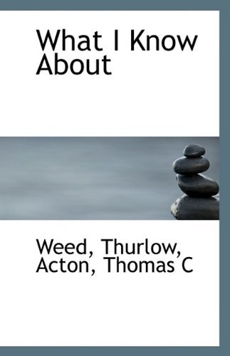 Cover for Weed Thurlow · What I Know About (Paperback Bog) (2009)