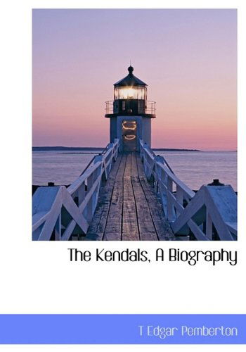 Cover for T Edgar Pemberton · The Kendals, a Biography (Hardcover Book) (2009)