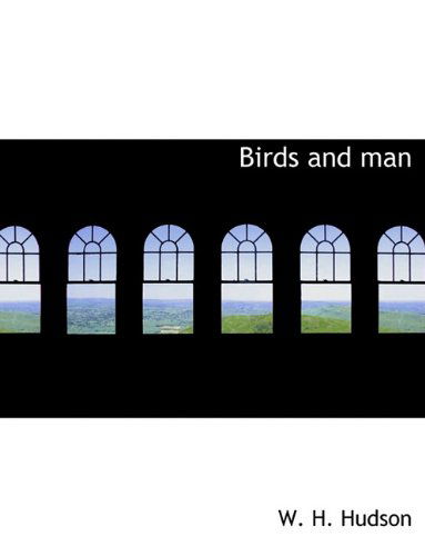 Cover for W H Hudson · Birds and Man (Hardcover Book) (2009)