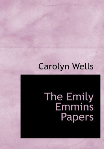 Cover for Carolyn Wells · The Emily Emmins Papers (Hardcover Book) (2009)