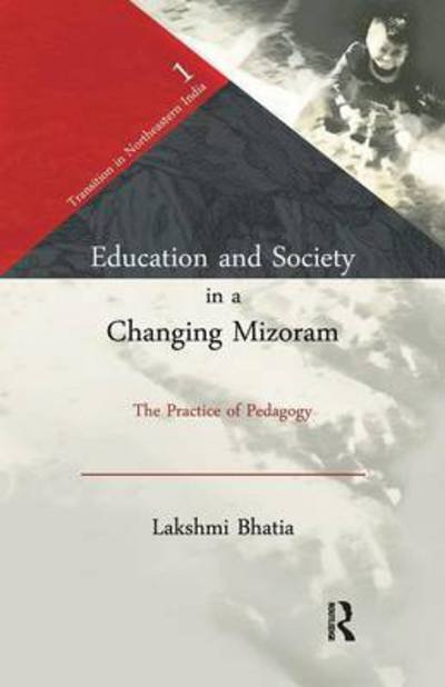 Cover for Lakshmi Bhatia · Education and Society in a Changing Mizoram: The Practice of Pedagogy - Transition in Northeastern India (Paperback Bog) (2016)