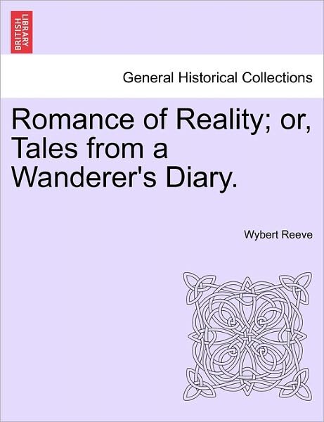 Cover for Wybert Reeve · Romance of Reality; Or, Tales from a Wanderer's Diary. (Paperback Book) (2011)