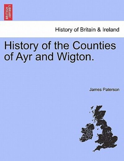 Cover for James Paterson · History of the Counties of Ayr and Wigton. (Paperback Book) (2011)