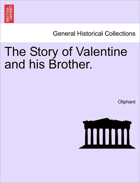 Cover for Margaret Wilson Oliphant · The Story of Valentine and His Brother. (Paperback Book) (2011)