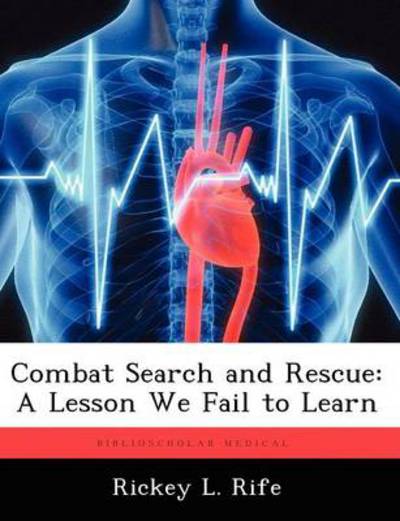 Cover for Rickey L Rife · Combat Search and Rescue: a Lesson We Fail to Learn (Paperback Book) (2012)