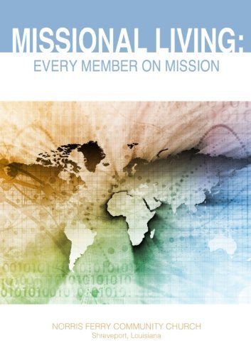 Missional Living: Every Member on Mission - Norris Ferry Community Church - Boeken - Lulu.com - 9781304940728 - 15 maart 2014