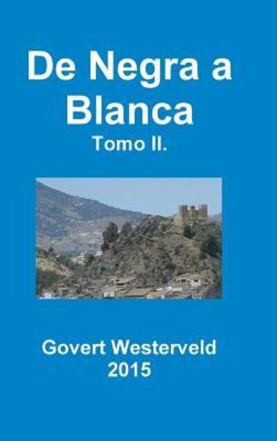 Cover for Govert Westerveld · De Negra a Blanca. Tomo II. (Hardcover Book) (2015)