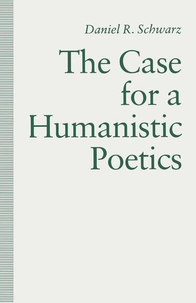 Cover for Daniel R. Schwarz · The Case For a Humanistic Poetics (Taschenbuch) [1st ed. 1990 edition] (1990)