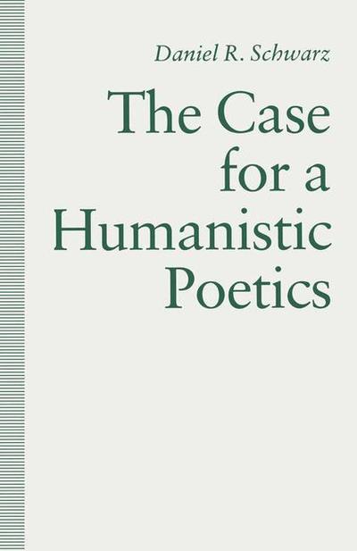 Cover for Daniel R. Schwarz · The Case For a Humanistic Poetics (Paperback Book) [1st ed. 1990 edition] (1990)