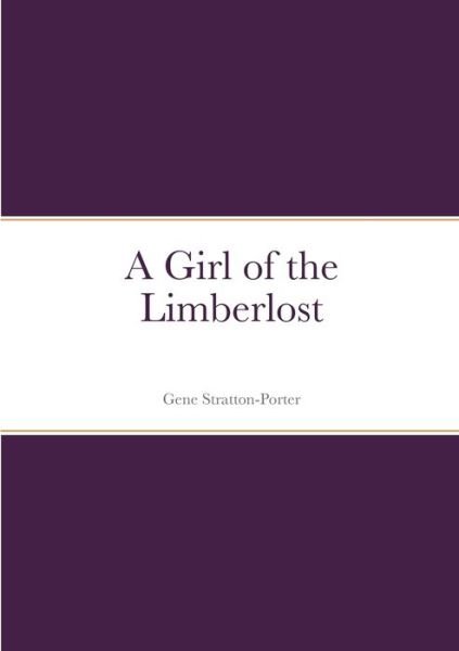 Cover for Gene Stratton-Porter · Girl of the Limberlost (Book) (2022)