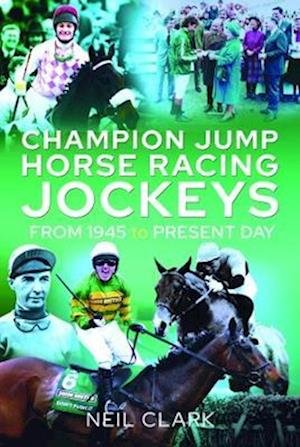 Cover for Neil Clark · Champion Jump Horse Racing Jockeys: From 1945 to Present Day (Pocketbok) (2022)