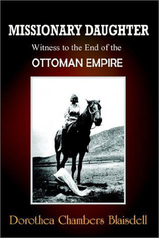 Cover for Dorothea Chambers Blaisdell · Missionary Daughter: Witness to the End of the Ottoman Empire (Paperback Book) (2002)