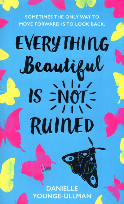 Everything Beautiful Is Not Ruined - Danielle Younge-Ullman - Kirjat - Scholastic - 9781407179728 - torstai 6. huhtikuuta 2017