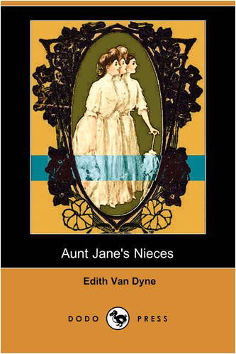 Cover for Edith Van Dyne · Aunt Jane's Nieces (Dodo Press) (Paperback Book) (2009)