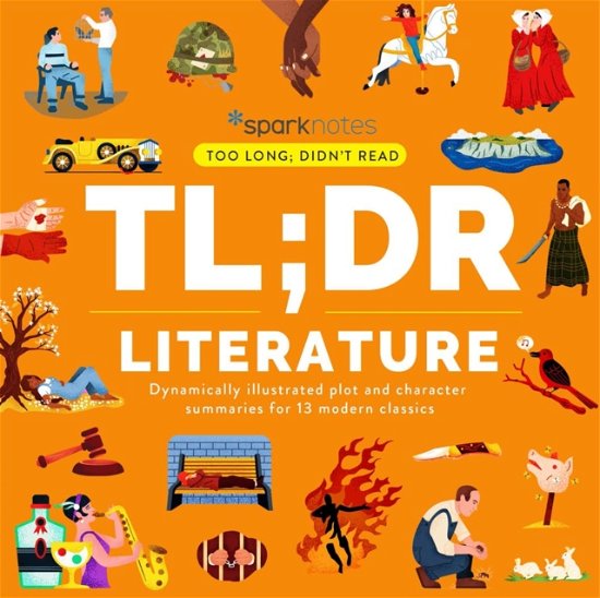 Cover for SparkNotes · TL; DR Literature: Dynamically Illustrated Plot and Character Summaries for 13 Modern Classics - Too Long; Didn't Read (Innbunden bok) (2022)
