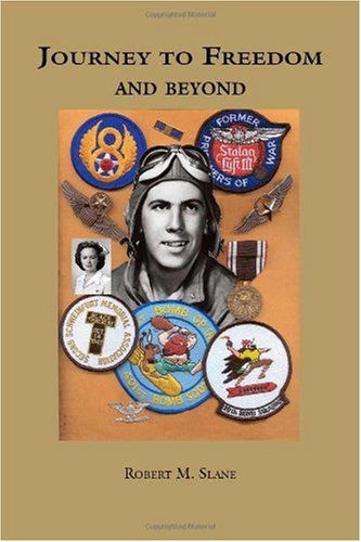 Journey to Freedom and Beyond - Robert M. Slane - Books - Trafford Publishing - 9781412016728 - April 5, 2005