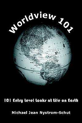 Cover for Michael Jean Nystrom-schut · Worldview 101: 101 Entry Level Looks at Life on Earth (Hardcover Book) (2004)