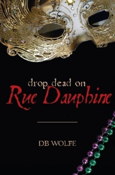 Drop Dead on Rue Dauphine - Db Wolfe - Books - BookSurge Publishing - 9781419637728 - June 29, 2006