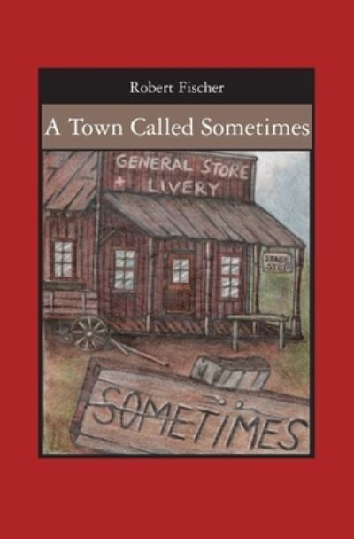 Cover for Robert Fischer · A Town Called Sometimes (Pocketbok) (2007)