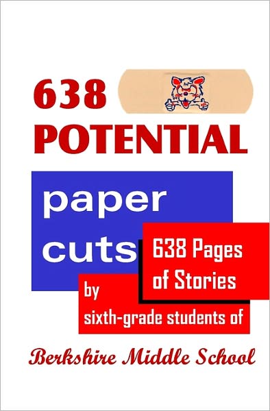 Cover for Daniel Fisher · 638 Potential Paper Cuts: 638 Pages of Stories by Sixth-grade Students of Berkshire Middle School (Pocketbok) (2008)