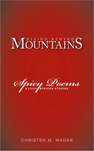 Cover for Christen M. Wadan · Rising Behind Mountains: Spicy Poems &amp; Juicy African Stories (Paperback Book) (2006)