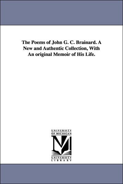 Cover for Michigan Historical Reprint Series · The Poems of John G. C. Brainard. a New and Authentic Collection, with an Original Memoir of His Life. (Paperback Book) (2006)
