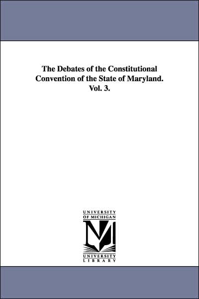 Cover for Maryland. Constitutional Convention · The Debates of the Constitutional Convention of the State of Maryland, (Paperback Book) (2006)