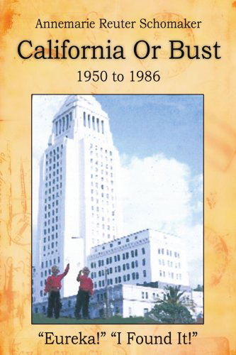 Cover for Annemarie Schomaker · California or Bust: 1950 to 1986 (Paperback Book) (2006)