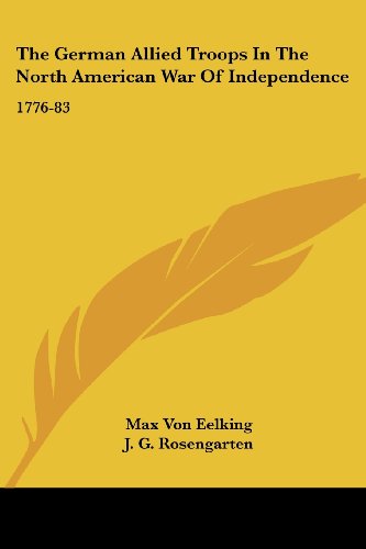 Cover for Max Von Eelking · The German Allied Troops in the North American War of Independence: 1776-83 (Paperback Book) (2006)