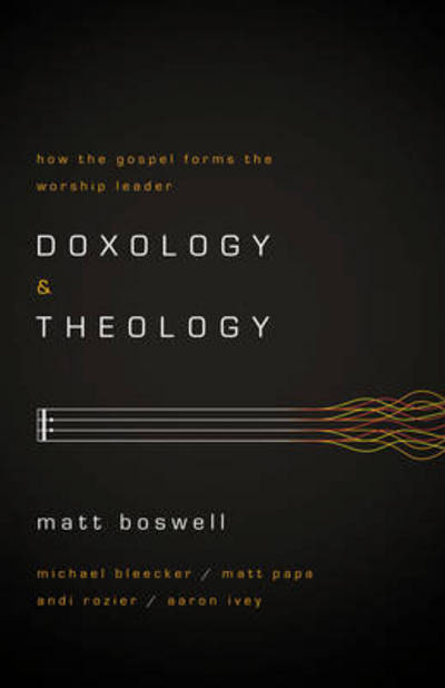 Cover for Matt Boswell · Doxology And Theology (Paperback Book) (2013)