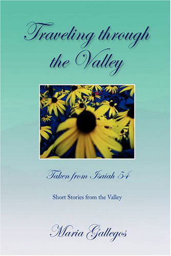 Cover for Maria Gallegos · Traveling Through the Valley (Hardcover Book) (2008)