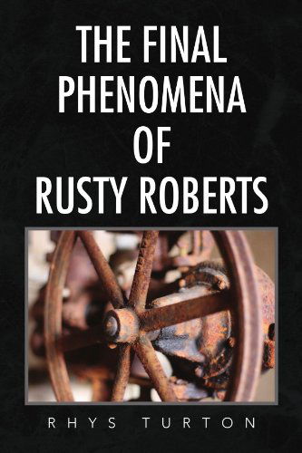Cover for Rhys Turton · The Final Phenomena of Rusty Roberts (Paperback Book) (2009)