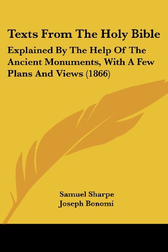 Cover for Samuel Sharpe · Texts from the Holy Bible: Explained by the Help of the Ancient Monuments, with a Few Plans and Views (1866) (Paperback Book) (2008)