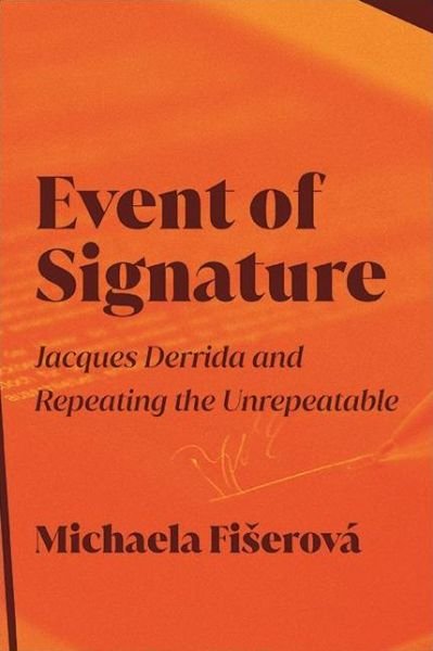 Cover for Fiserova · Event Signature : Jacques Derrida Repea (Bok) (2023)