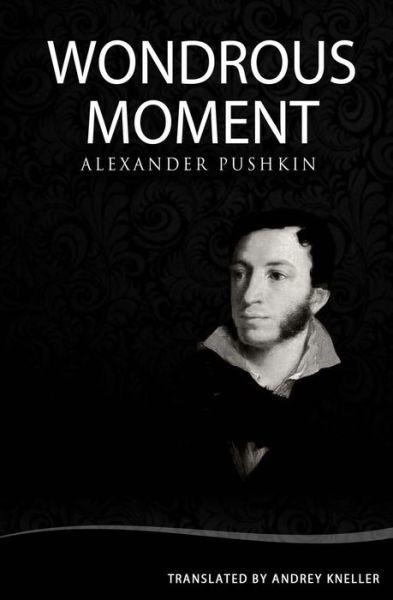 Cover for Alexander Pushkin · Wondrous Moment: Selected Poetry of Alexander Pushkin (Paperback Book) (2008)