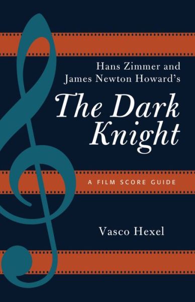 Cover for Hexel, Vasco, Area Leader Composition f · Hans Zimmer and James Newton Howard's The Dark Knight: A Film Score Guide - Film Score Guides (Pocketbok) (2016)